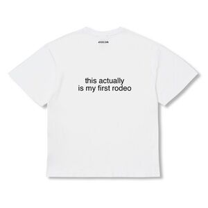 “This actually is my first rodeo” white statement t-shirt